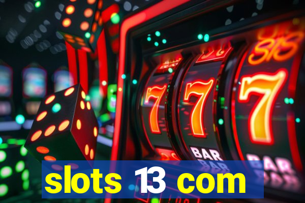 slots 13 com